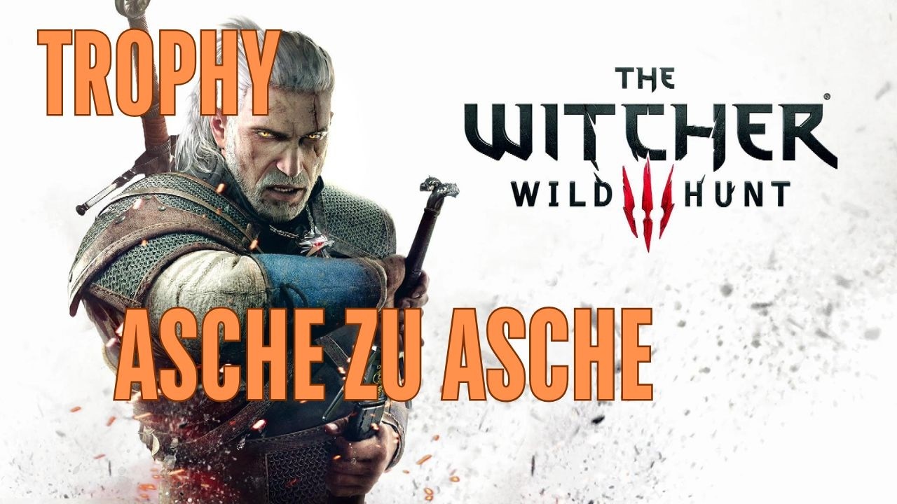 The Witcher 3 | Asche zu Asche / Ashes to Ashes Trophy / Achievement / Erfolg | guide
