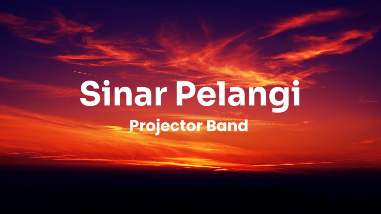 Projector Band - Sinar Pelangi ( Lirik )
