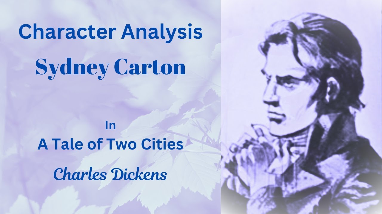 Character Analysis: Sydney Carton in A Tale of Two Cities by Charles Dickens