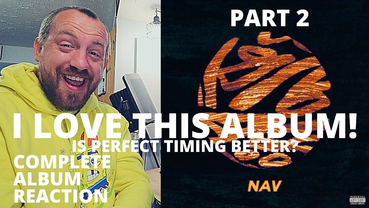 NAV - NAV (PART 2) BEST FULL ALBUM REACTION / REVIEW | all albums ranked...