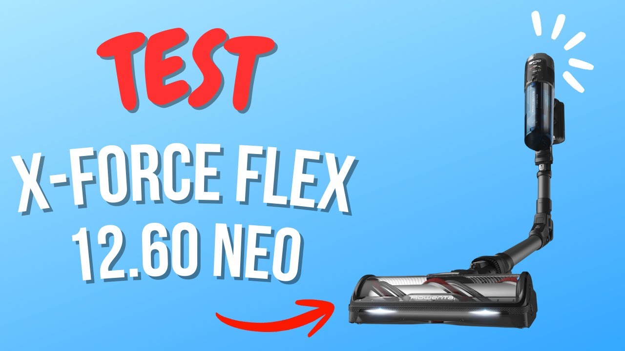 Rowenta X-Force Flex 12.60 Neo : Test et Avis Complet - Tout ce qu’on ne vous dit pas !