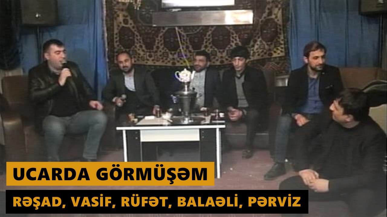 Ucarda görmüşəm (Perviz, Resad, Vasif, Rufet, Balaeli) Musiqili meyxana 2017