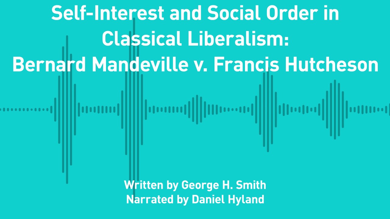 Excursions, Ep. 155: Self-Interest and Social Order: Bernard Mandeville v. Francis Hutcheson