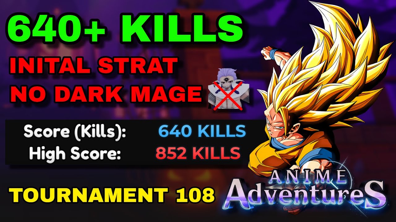 (NO DARK MAGE) 640 KILLS INTIAL STRAT TOURNAMENT 108 | Anime Adventures