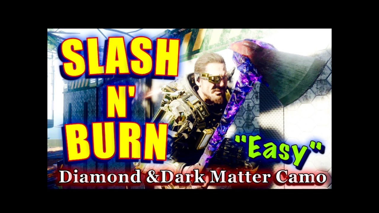 Slash N Burn How To Unlock Diamond Camo & Dark Matter Easy Black Ops 3 New DLC Axe