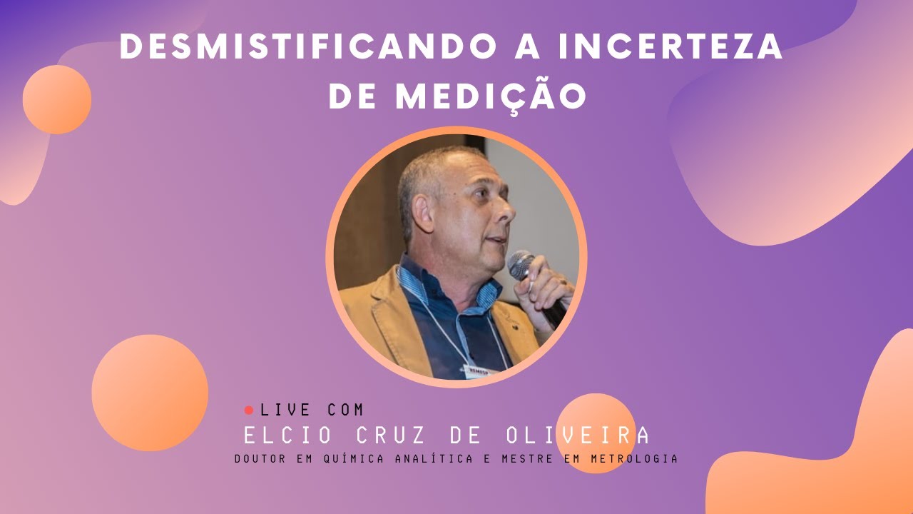Desmistificando a incerteza de medição | Live com Elcio Cruz de Oliveira