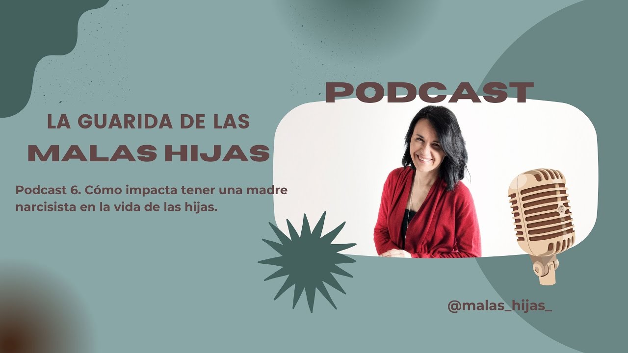 Cómo impacta tener una madre narcisista en la vida de las hijas. Podcast: #006