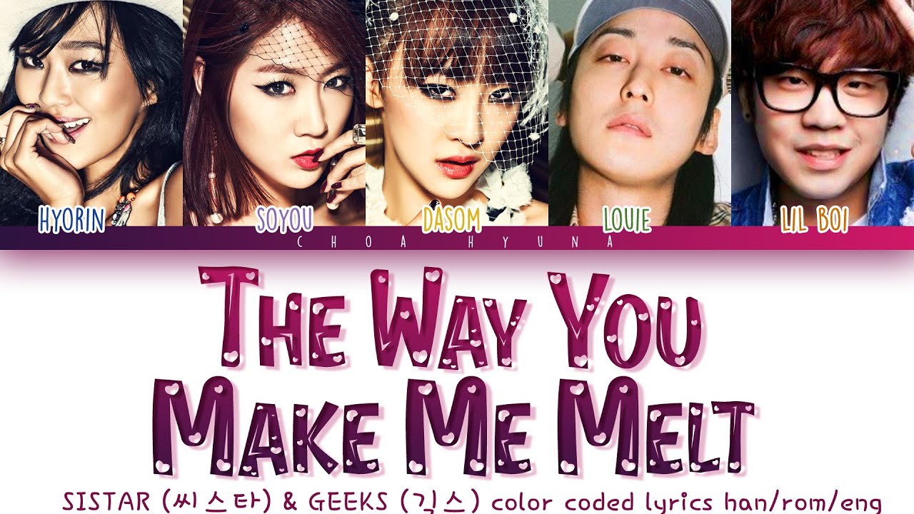 Sistar (씨스타) – The Way You Make Me Melt (넌 너무 야해) Feat. Geeks (긱스) Color Coded Lyrics HAN/ROM/ENG