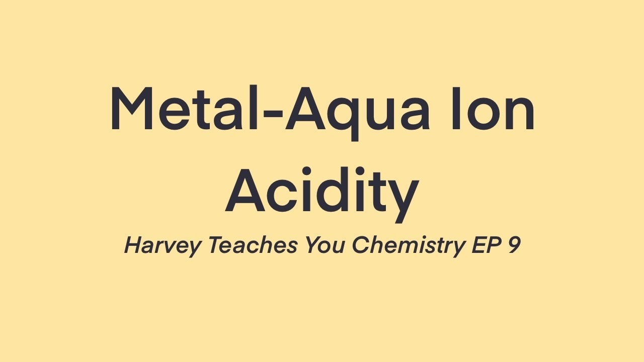 Chemistry With Harvey | Metal-Aqua Ions Acidity