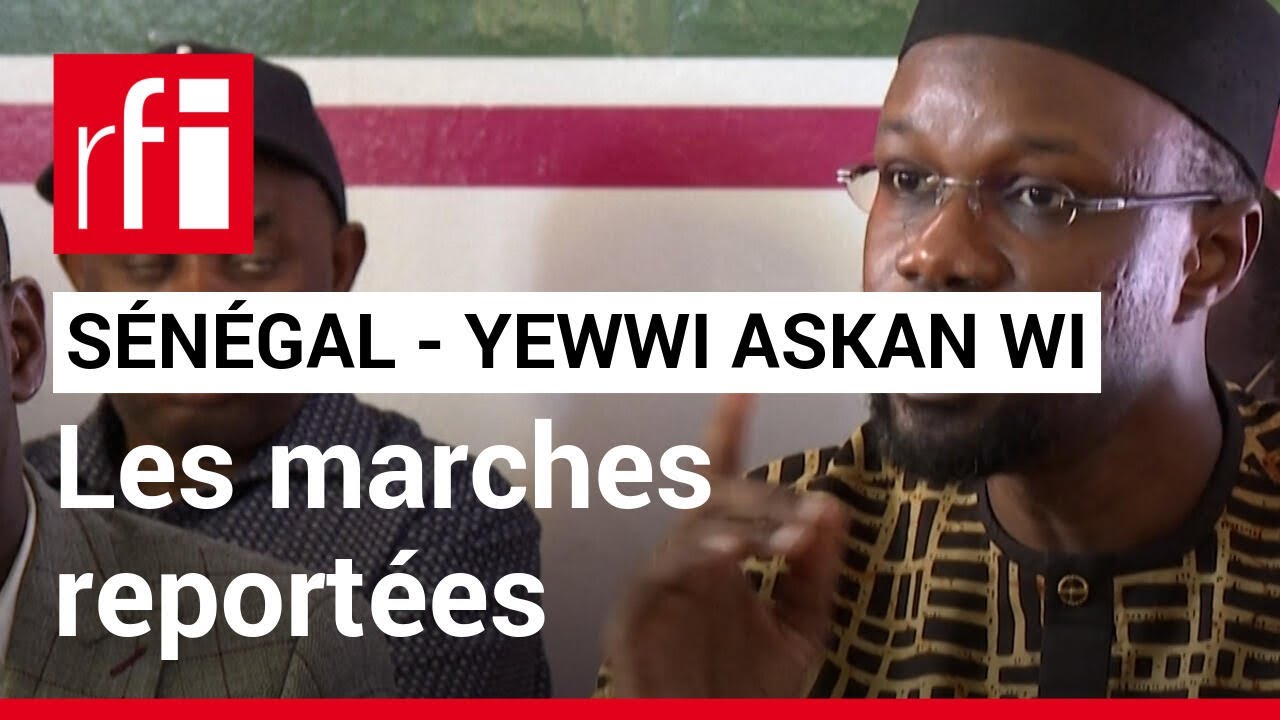 S&eacute;n&eacute;gal : les marches pr&eacute;vues par la coalition d'opposition Yewwi Askan Wi report&eacute;es &bull; RFI