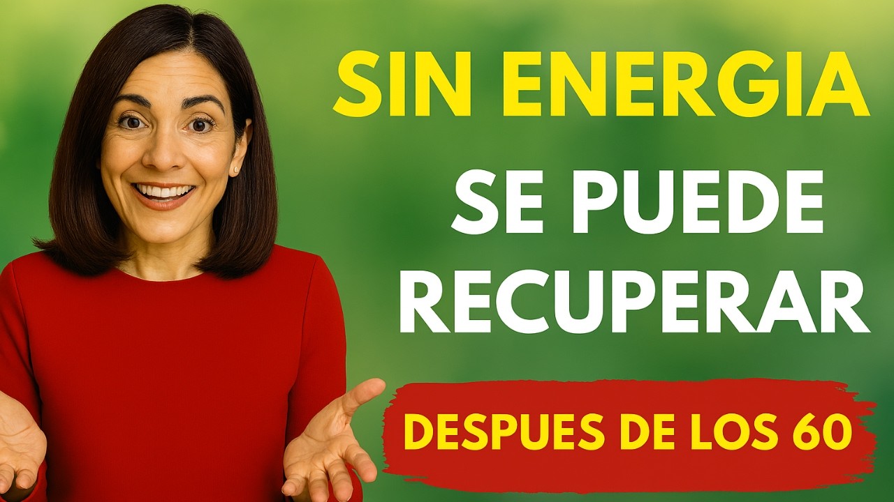 ¿Por qué te sientes sin Energía después de los 60… y Cómo Recuperarla?