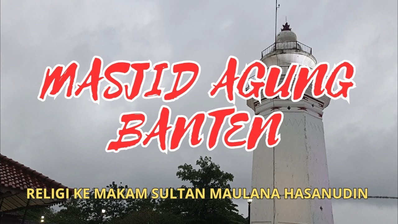 MASJID AGUNG BANTEN,RELIGI KEMAKAM SULTAN MAULANA HASANUDIN (1552-1570)#masjidagungbanten