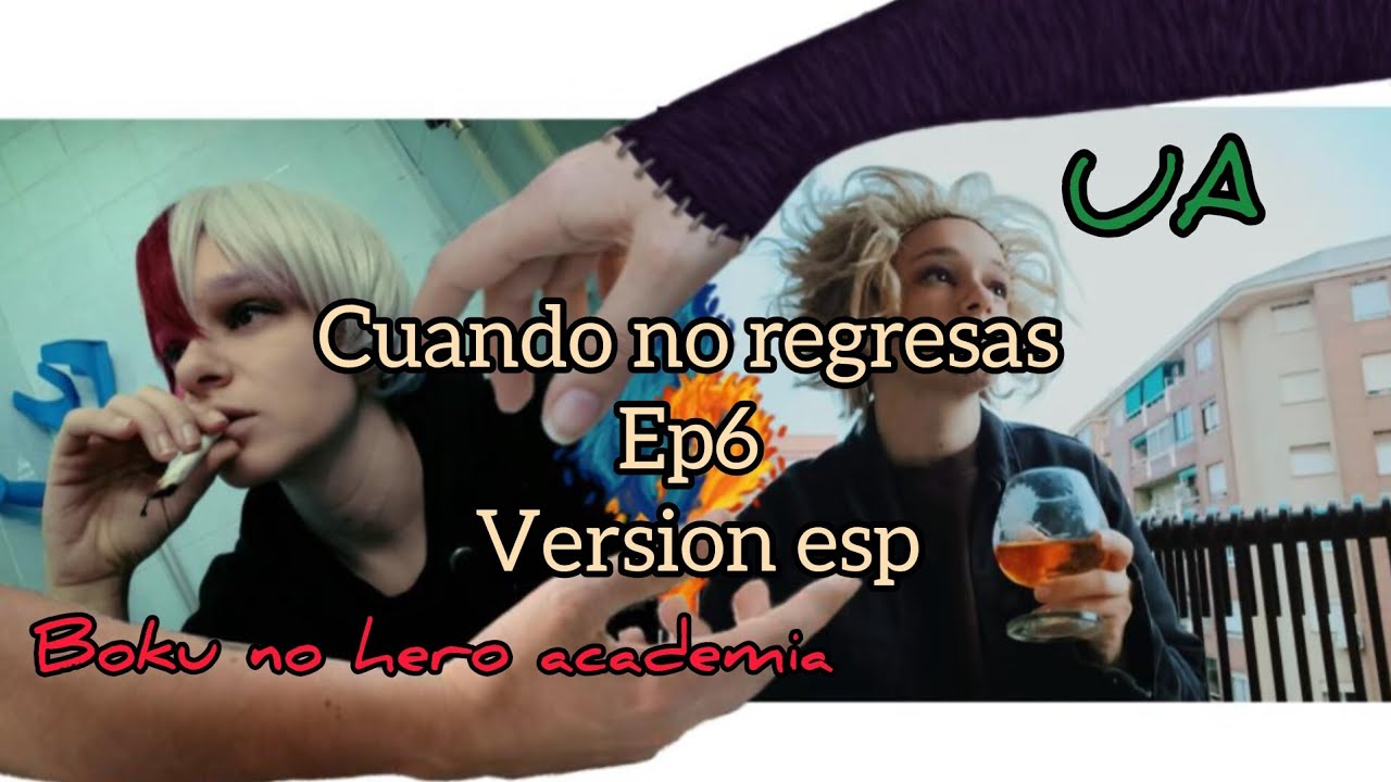 Cuando no regresas ep6 version esp | Boku no hero academia fan serie 