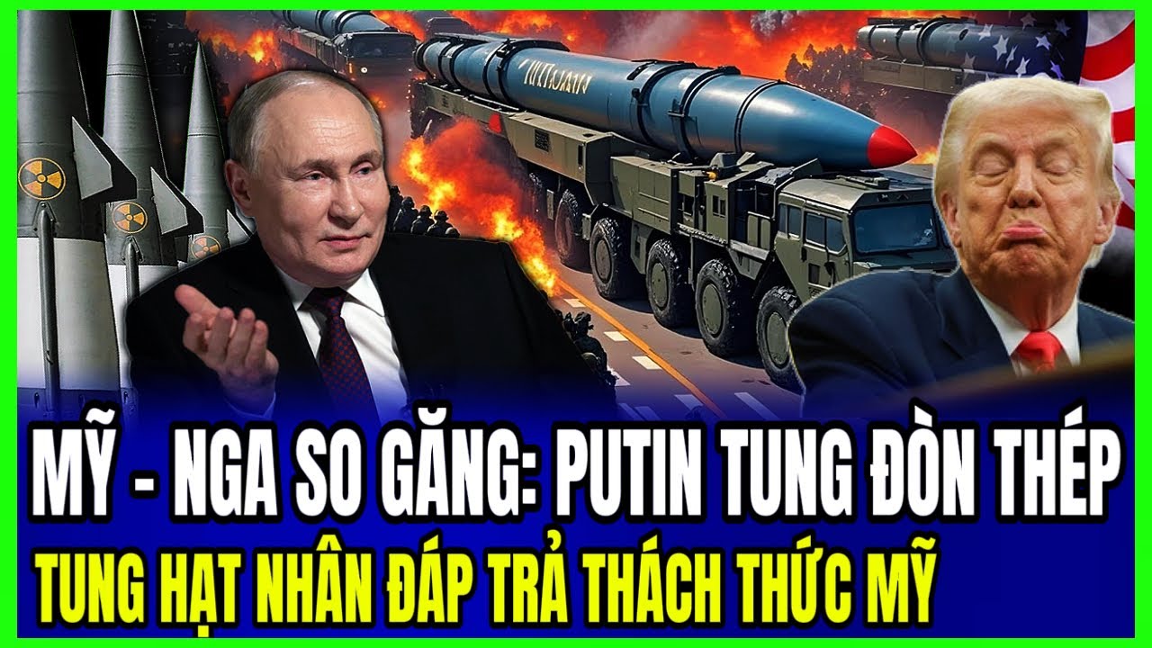 Mỹ - Nga So Găng: Putin Tung Đ&ograve;n Th&eacute;p: Tung Hạt Nh&acirc;n Đ&aacute;p Trả Th&aacute;ch Thức Mỹ | LSQS Luận Đ&agrave;m