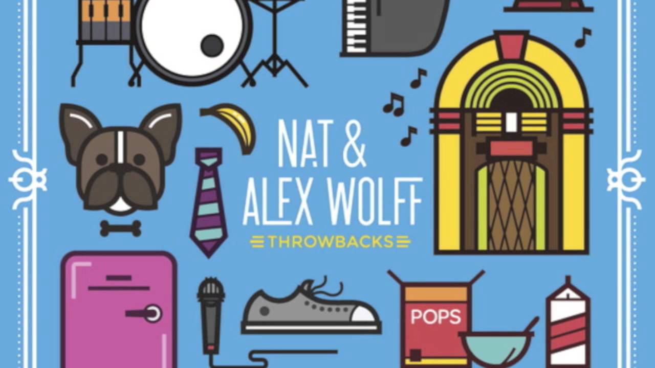 Nat & Alex Wolff -Throwbacks -