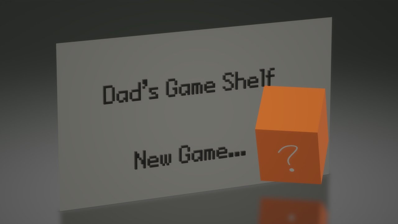 Dad's Game Shelf - What's our next game?!?