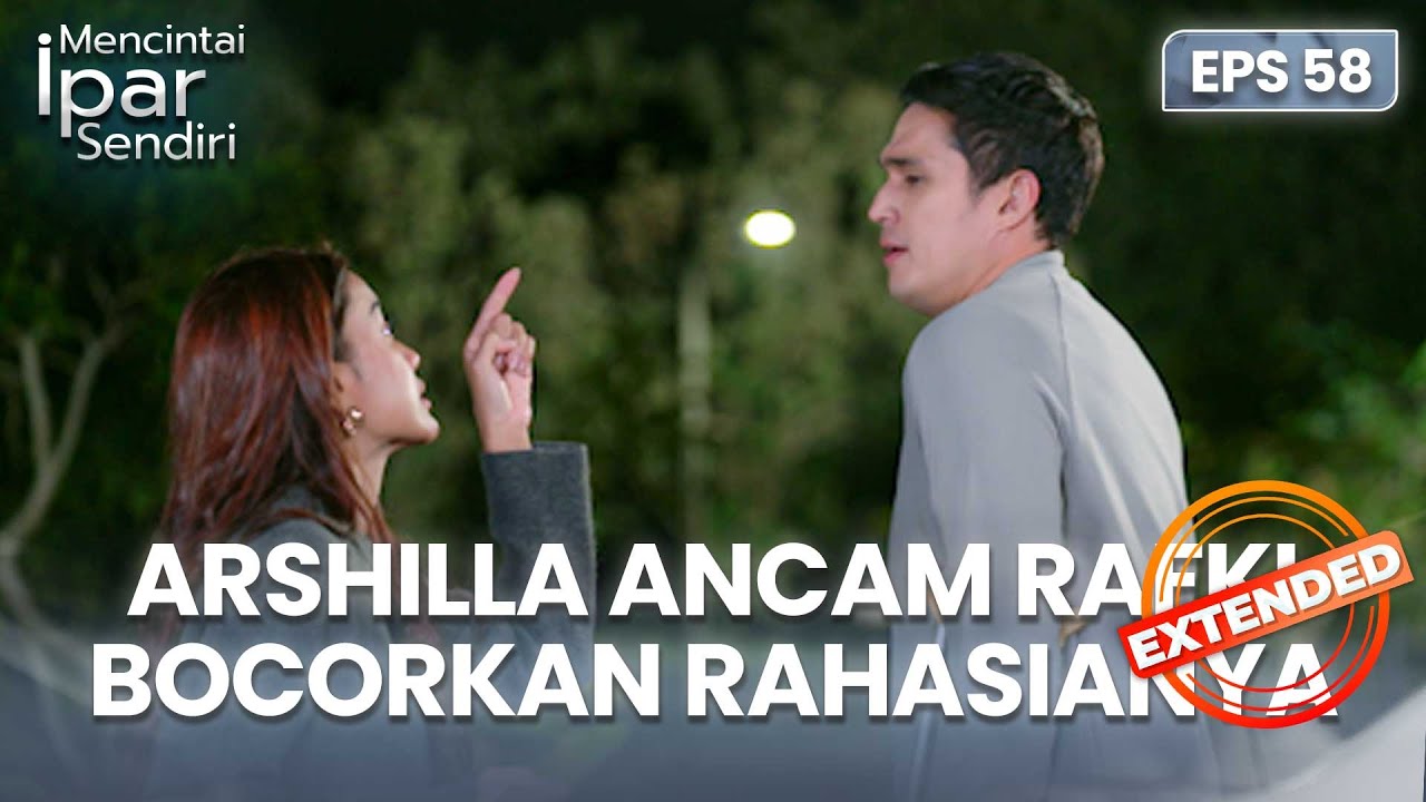 Rafki Sudah Tak Takut Dengan Ancama Arshilla | MENCINTAI IPAR SENDIRI | EPS. 58 EXTENDED VERSION