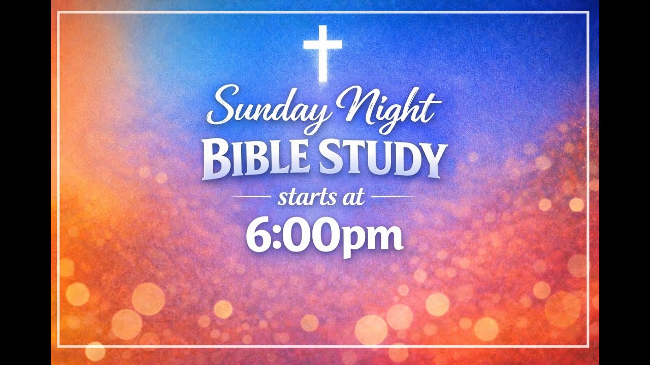Sunday Night Bible Study 2/8/26