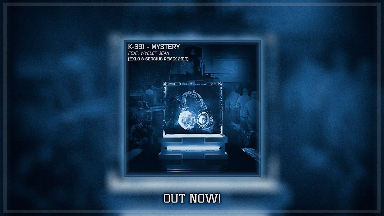 K-391 & Wyclef Jean - Mystery (Exlo & Sergius Remix 2019)