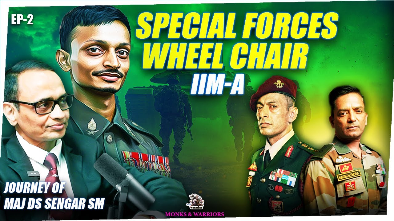 Episode 2: Maj DS Sengar, SM's Journey :Special Forces - Wheel Chair - IIM A and top 1% in Corporate
