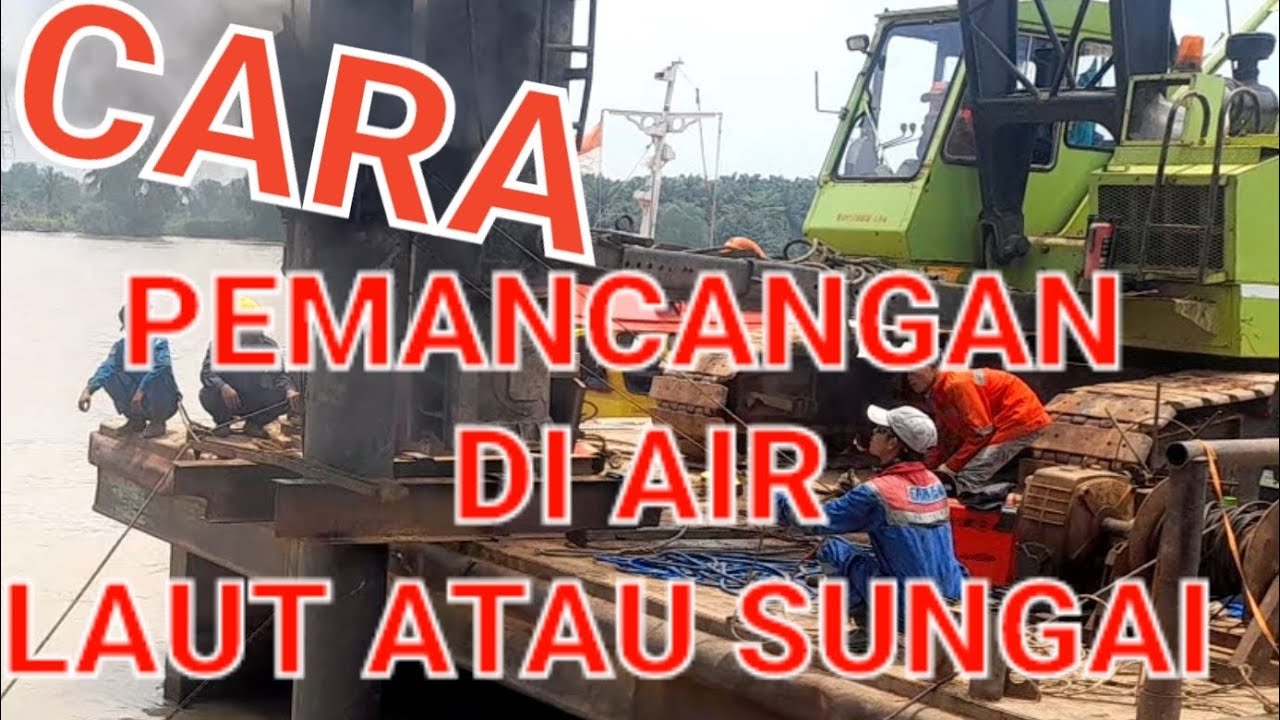 CARA PEMANCANGAN DI AIR LAUT DAN SUNGAI METODE DIESEL HAMMER