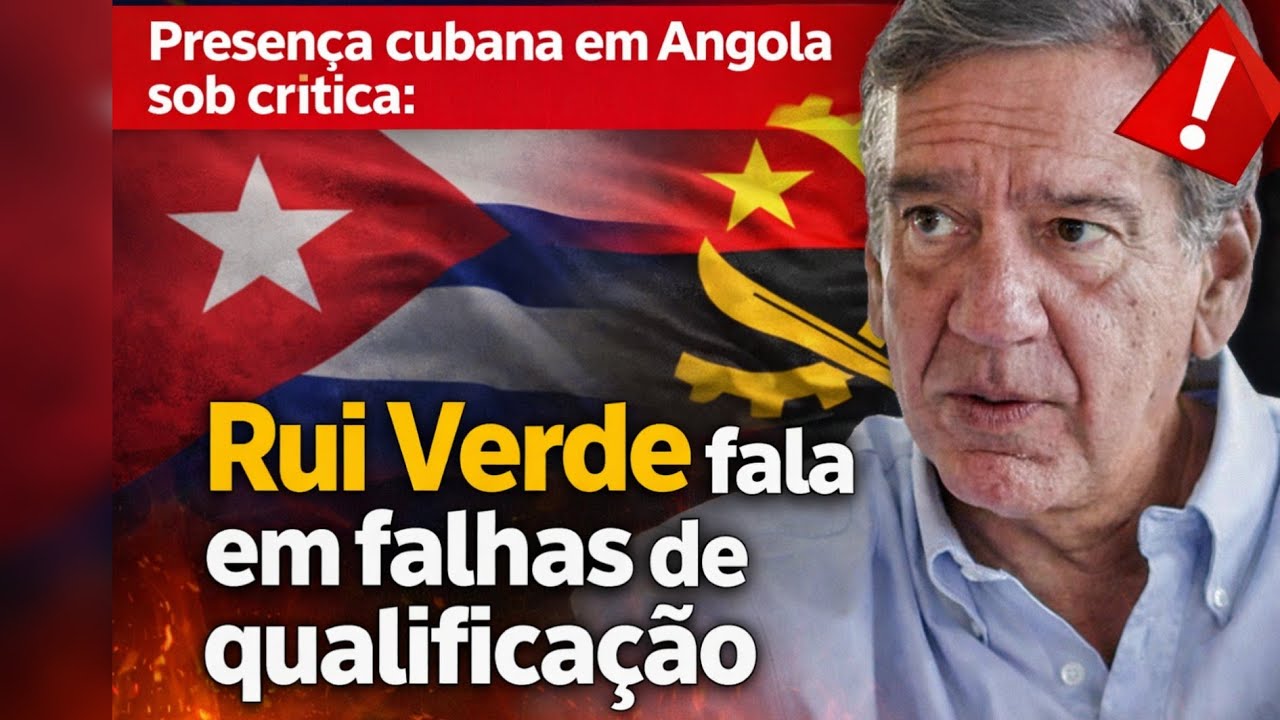 Presença cubana em Angola sob crítica: Rui Verde fala em falhas de qualificação