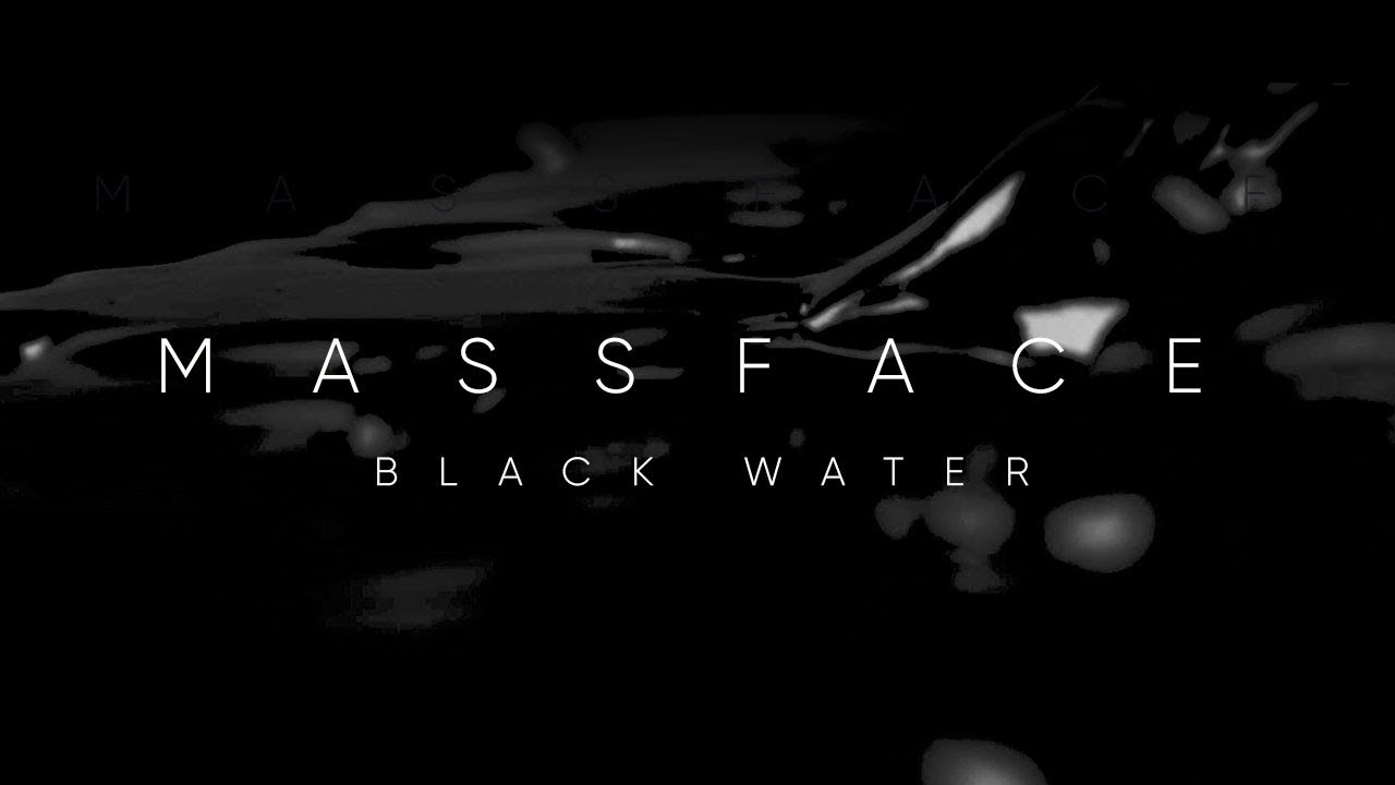 MASSFACE - Black Water (Official Music Video)