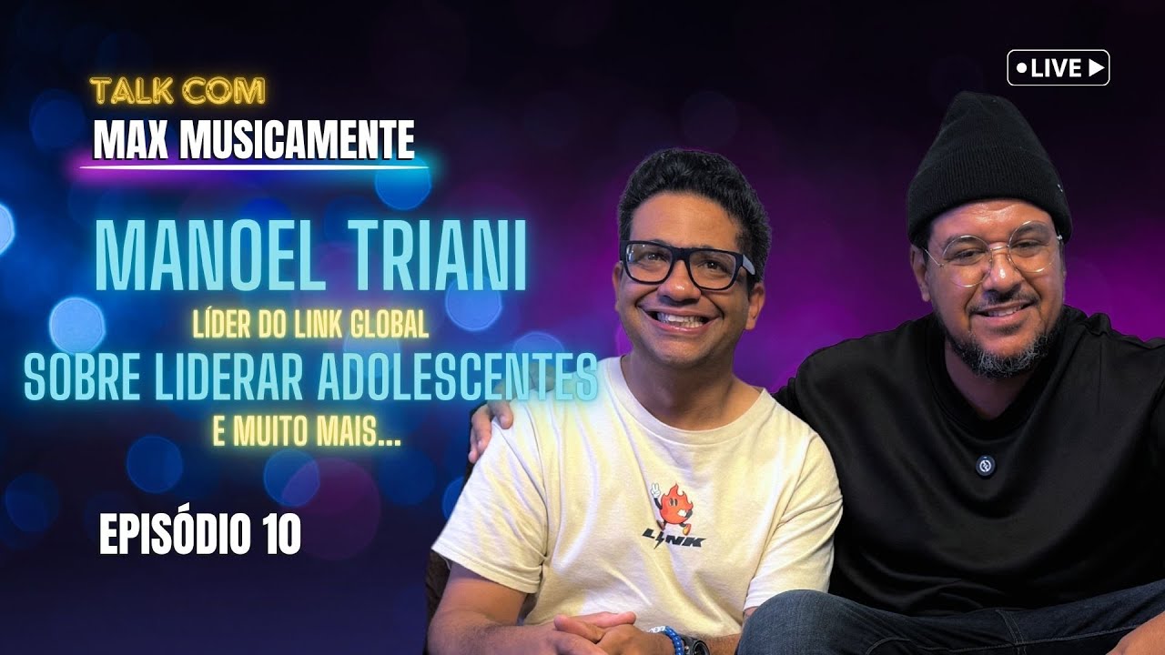 Podcast com Max Musicamente / Sobre adolescência com Manoel Triani