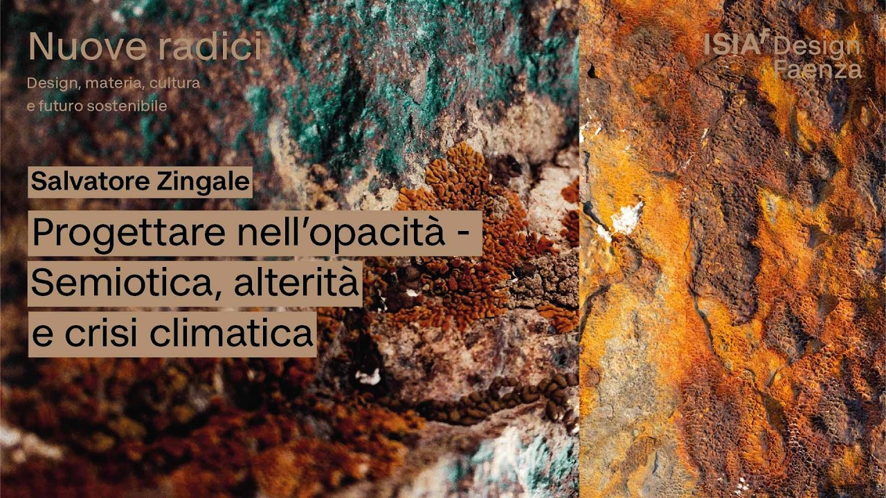 PROGETTARE NELL'OPACITÀ, SEMIOTICA, ALTERITÀ E CRISI CLIMATICA - Salvatore Zingale