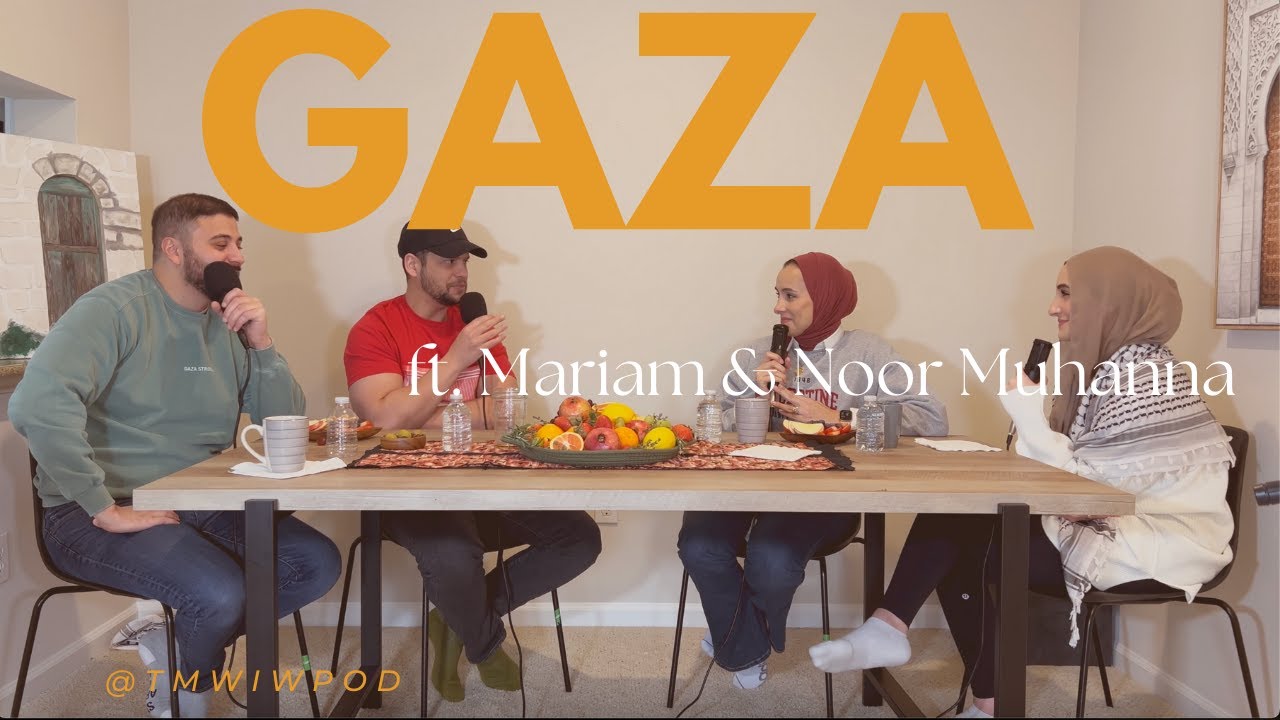 GAZA w/ Mariam & Noor Muhanna / Tell Me Where I'm Wrong #21