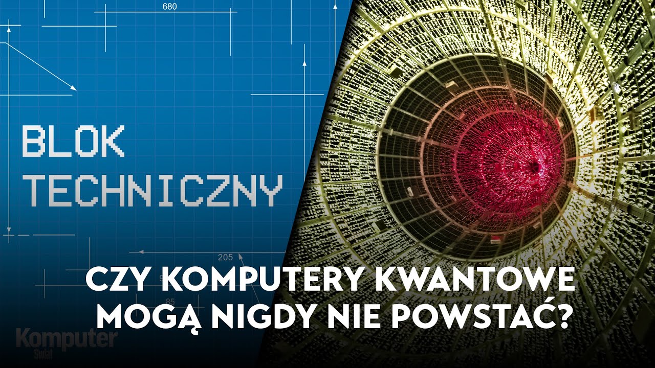 Czy komputery kwantowe mogą nigdy nie powstać?