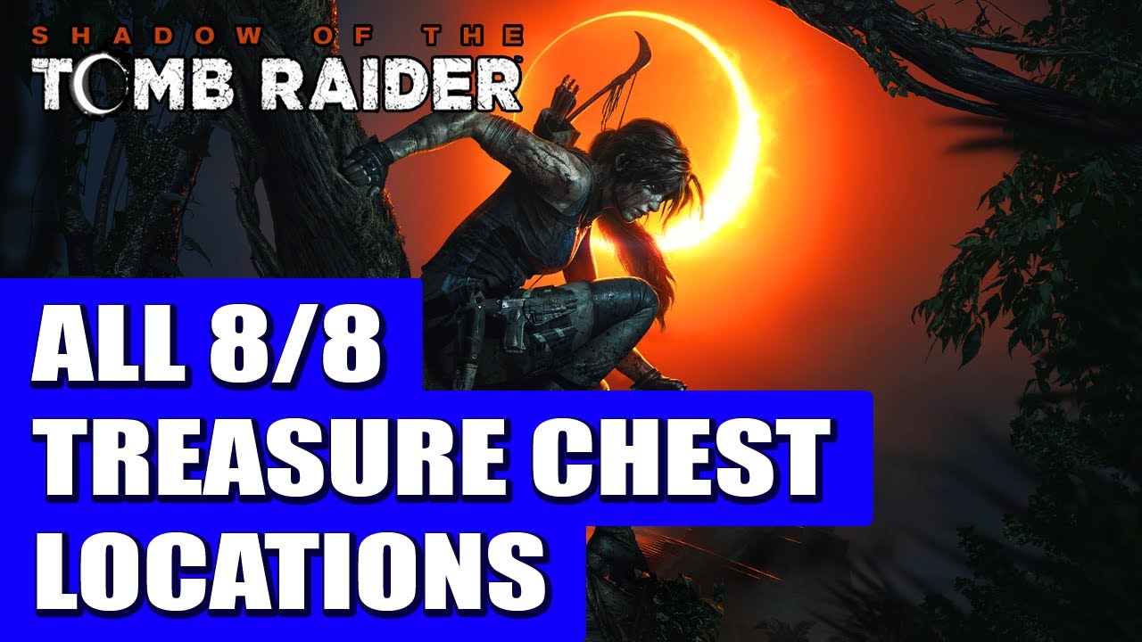 Shadow of the Tomb Raider: All Treasure Chest Locations (All 8 Treasure Chest Locations)