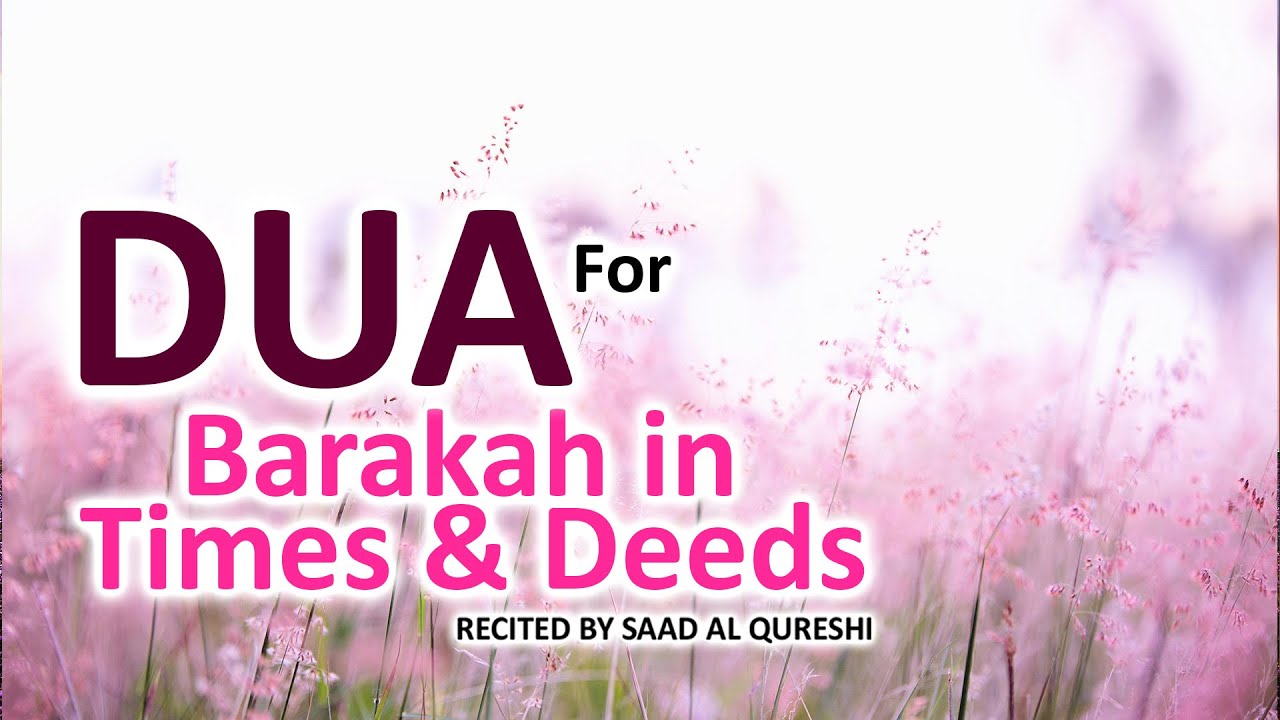 DUA FOR BARAKAH IN TIMES & DEEDS AND LIFE | SAAD AL QURESHI