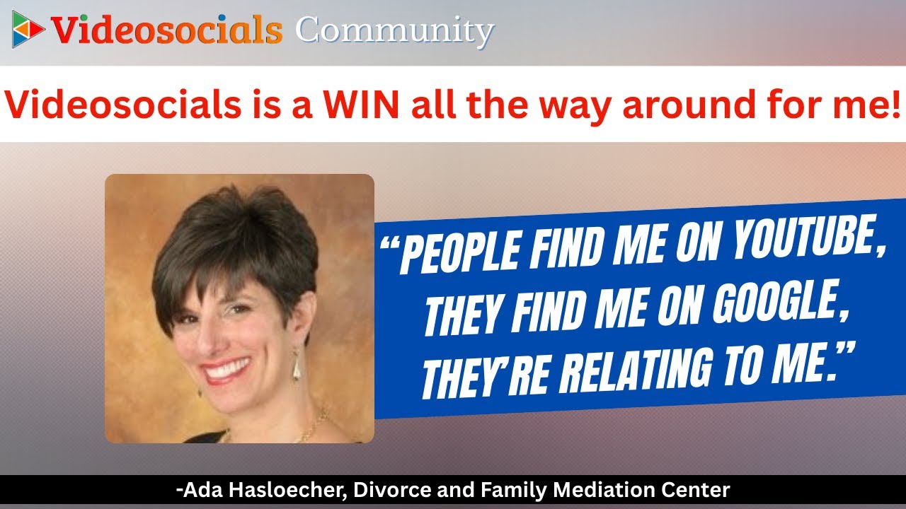 &ldquo;Videosocials is a WIN all the way around for me!&rdquo; -Ada Hasloecher
