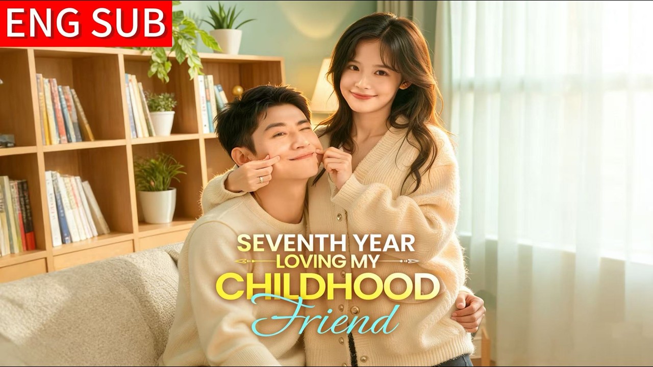 Seventh Year Loving My Childhood FriendDubbed |Seven Years Loving the Wrong Man 💔⏳#shortdrama #fyp