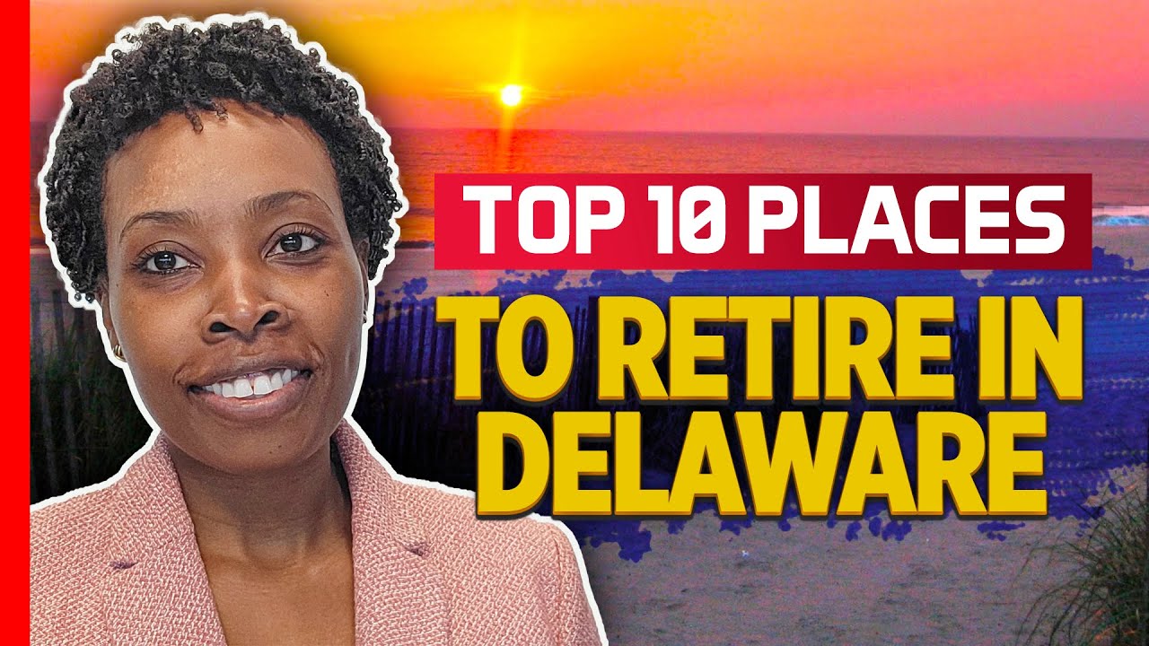 Best Places to Retire in Delaware - Top 10 List