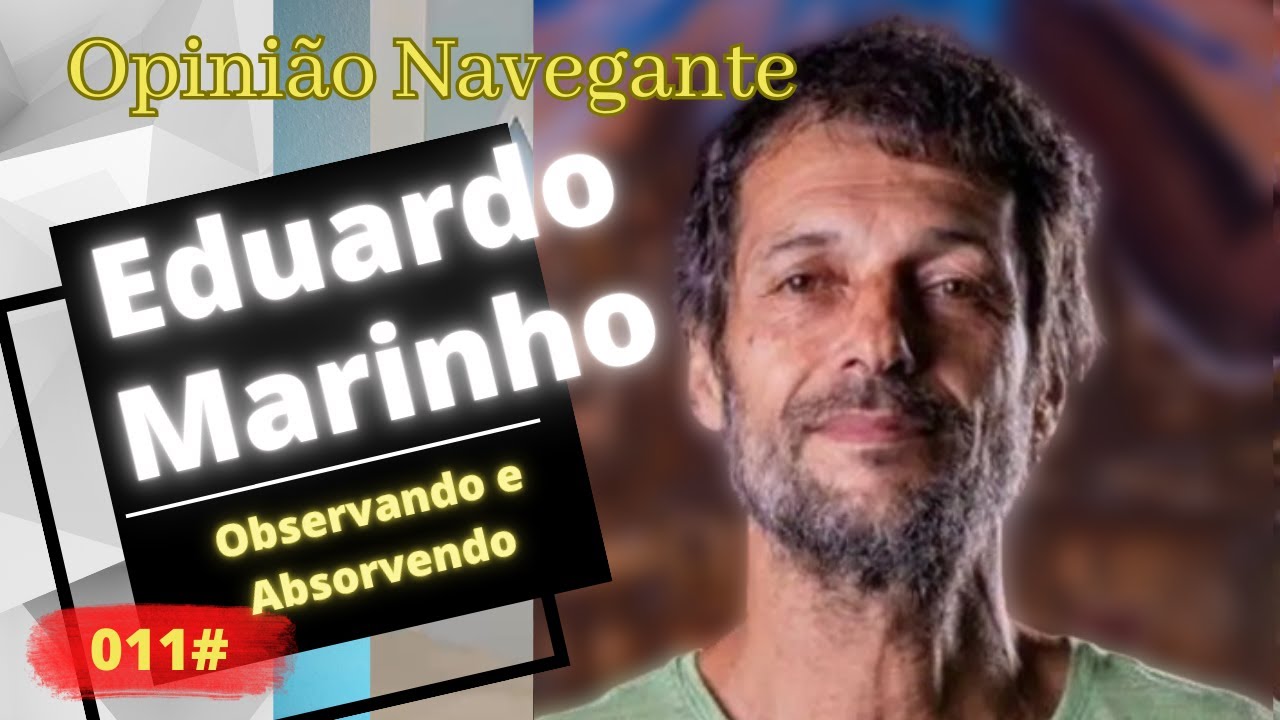 EDUARDO MARINHO - Opinião Navegante #011