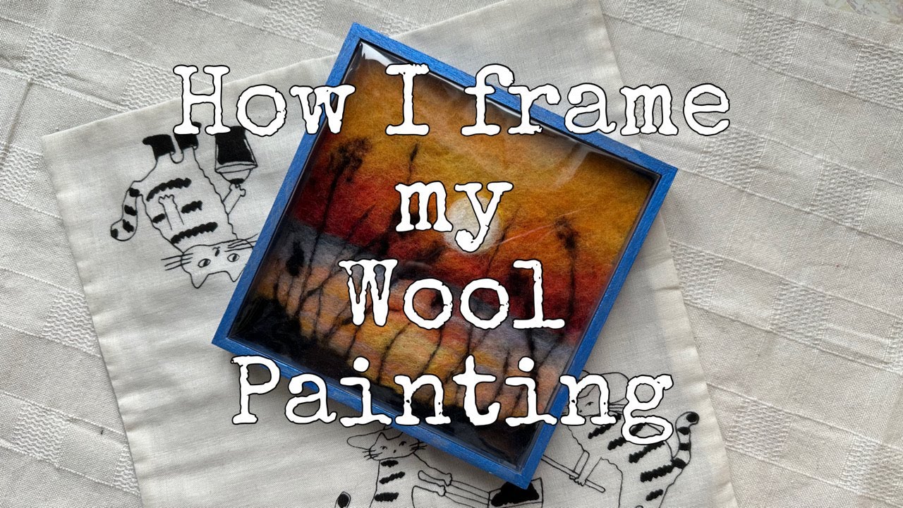 HOW I FRAME MY WOOL PAINTING #needlefelting #woolfelting #woolart