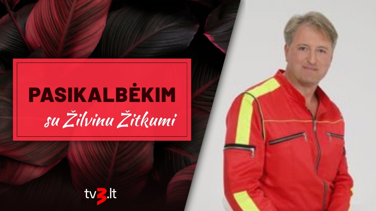 PASIKALBĖKIM su TV gelbėtoju Žilvinu Žitkumi