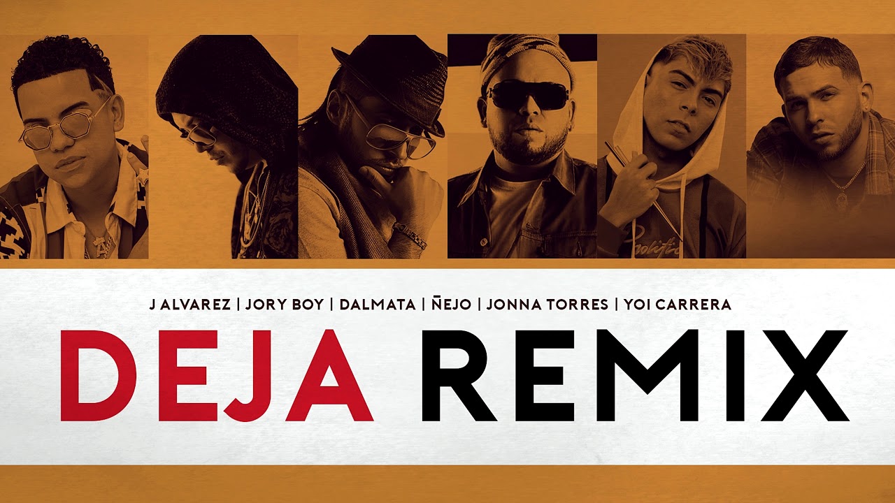 J Alvarez — Deja (Remix) ft. Jonna Torres, Yoi Carrera, Jory Boy, Ñejo & Dalmata