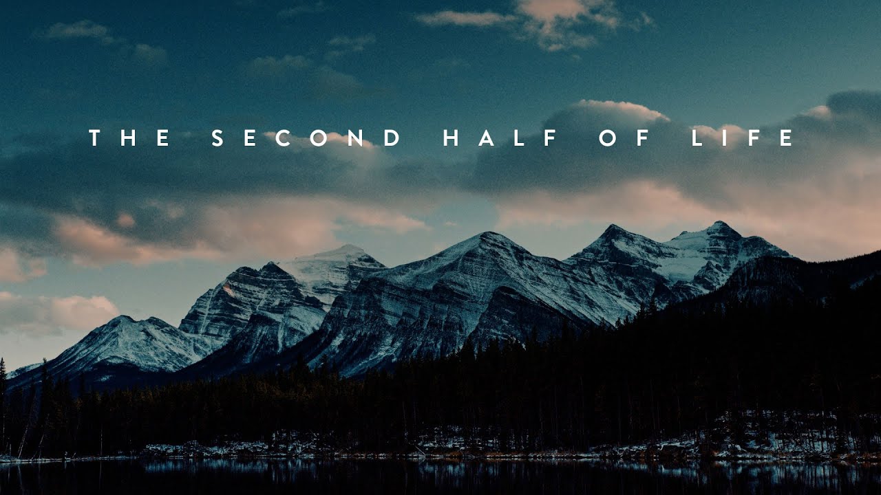 The Second Half of Life