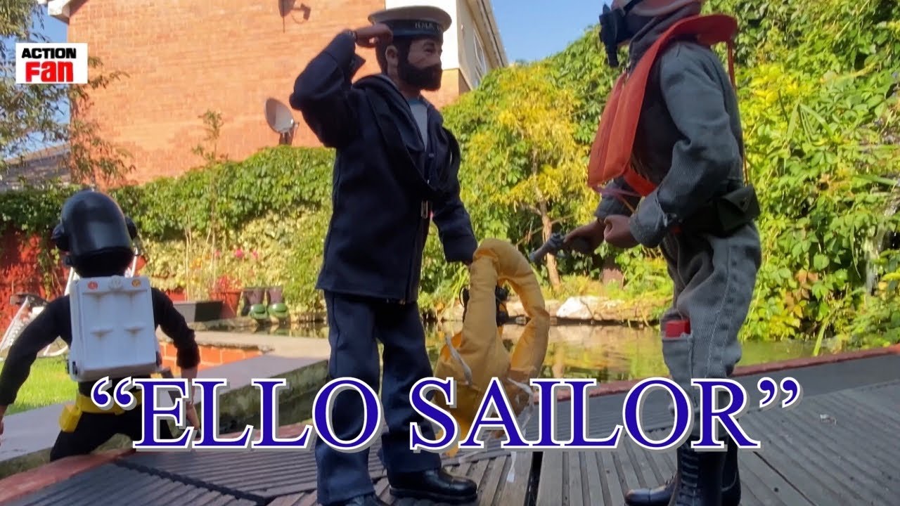 Action Man”ELLO SAILOR”An off the shelf production in association with ACTION FAN/Action man