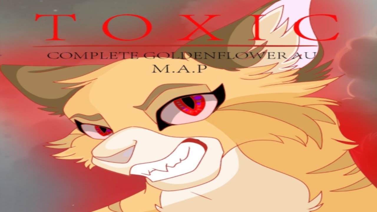 Toxic | A Complete Evil Goldenflower AU MAP
