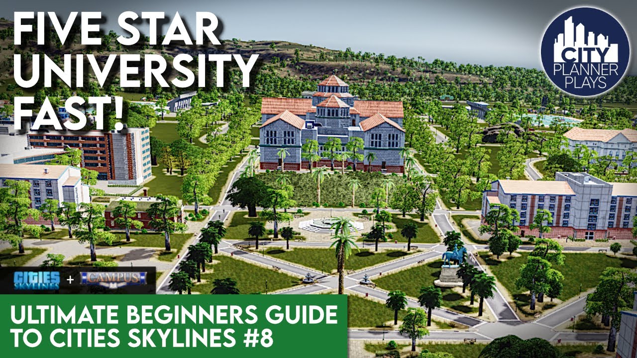 Becoming a FIVE STAR campus in the Campus DLC | The Ultimate Beginners Guide to Cities Skylines #8