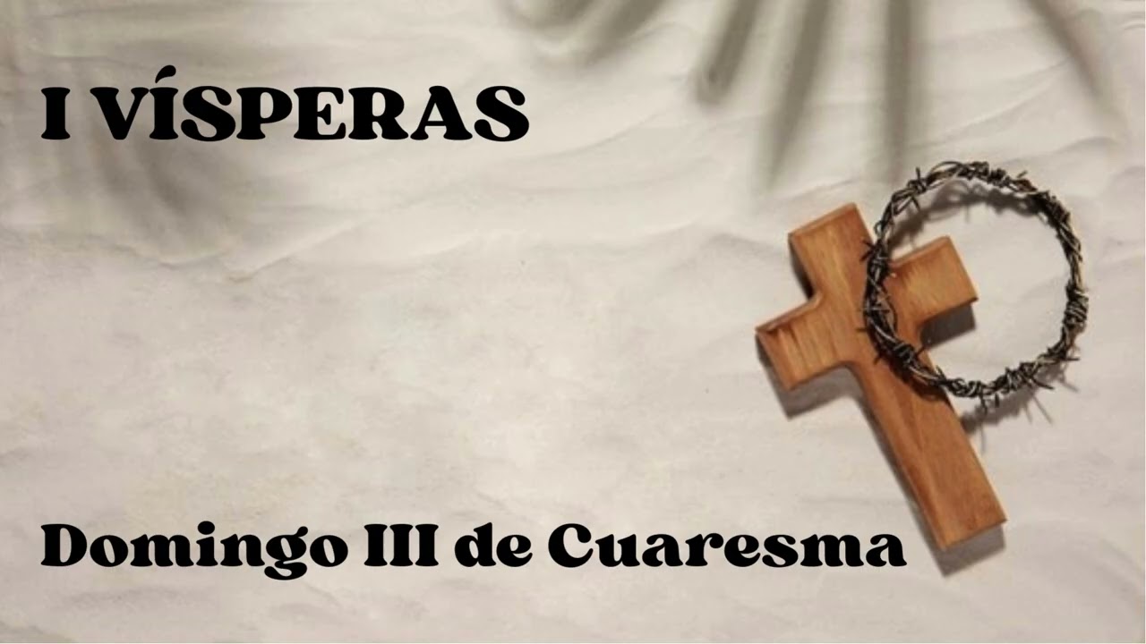 I VÍSPERAS del domingo 8 de marzo de 2026.
