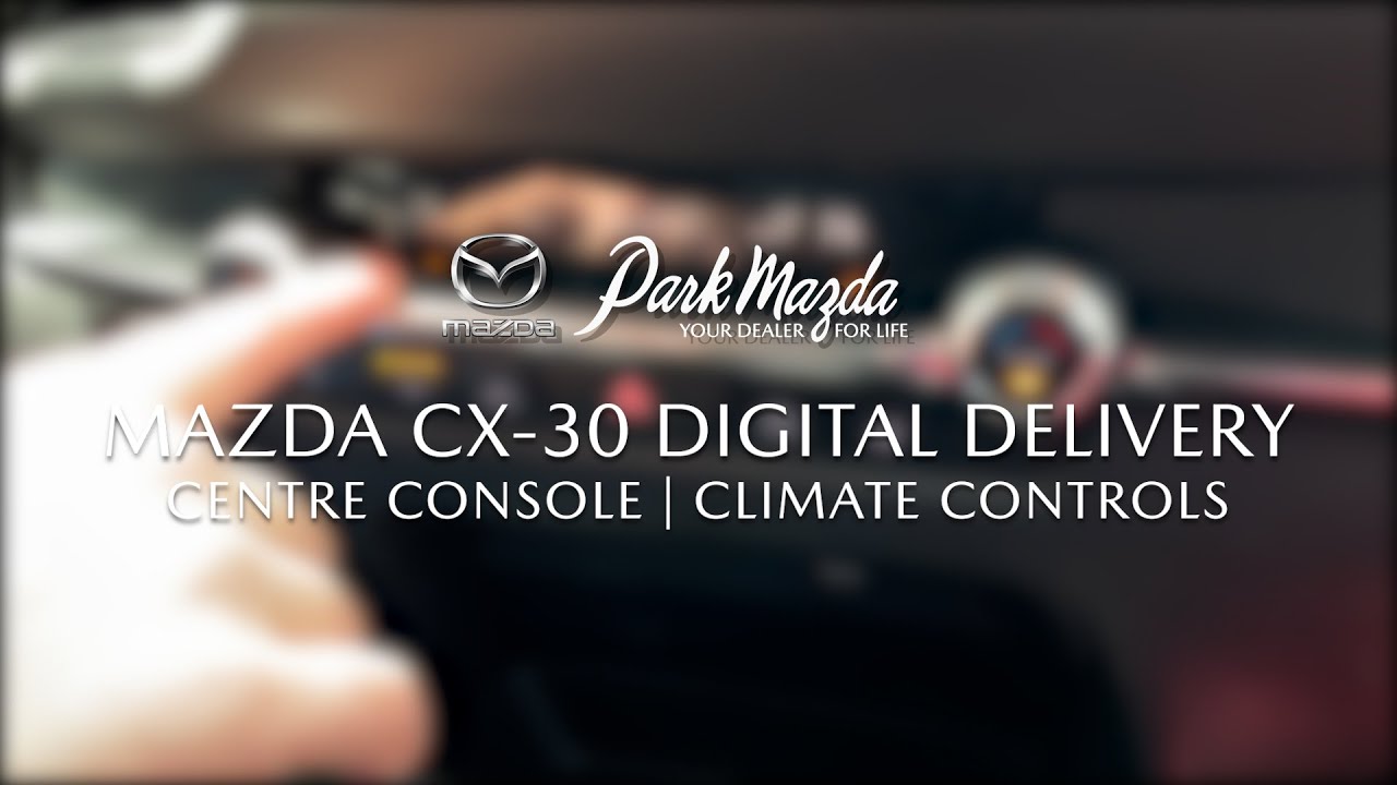 5. CENTRE CONSOLE & CLIMATE CONTROL - CX-30 Digital Delivery