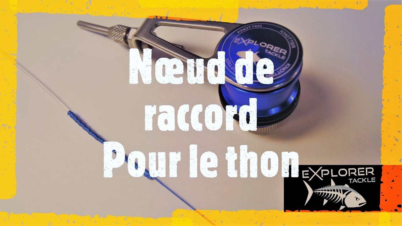 Votre nœud de raccord tresse / fluorocarbone pour le thon !