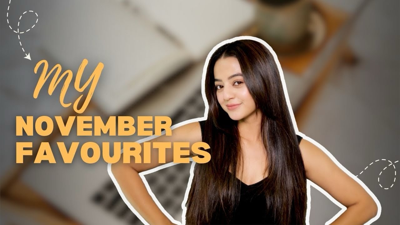 Sharing all my November favourites 🥰❤️🫶🏻