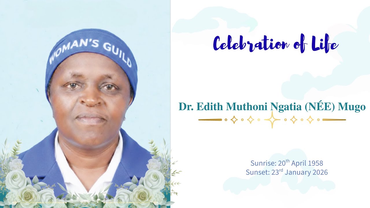 In Celebration of Dr. Edith Muthoni Ngatia (N&Eacute;E) Mugo ||Funeral Service