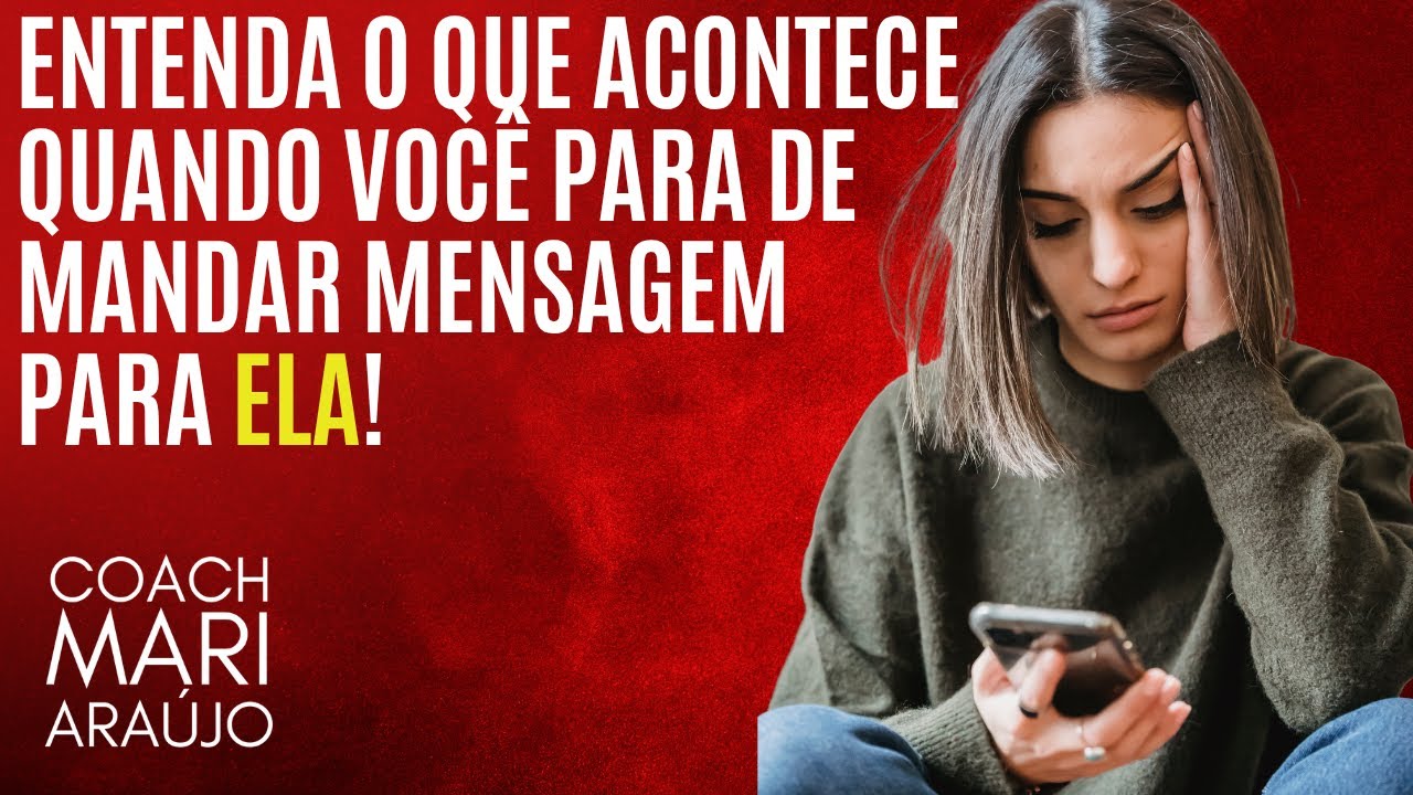 Entenda o que acontece quando você para de mandar mensagem para ela!